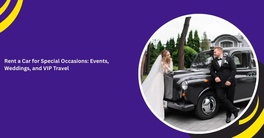 Rent a Car for Special Occasions: Events, Weddings, and VIP Travel