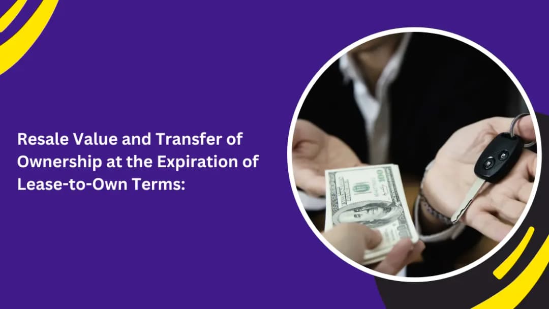 Resale Value and Transfer of Ownership at the Expiration of Lease-to-Own Terms: