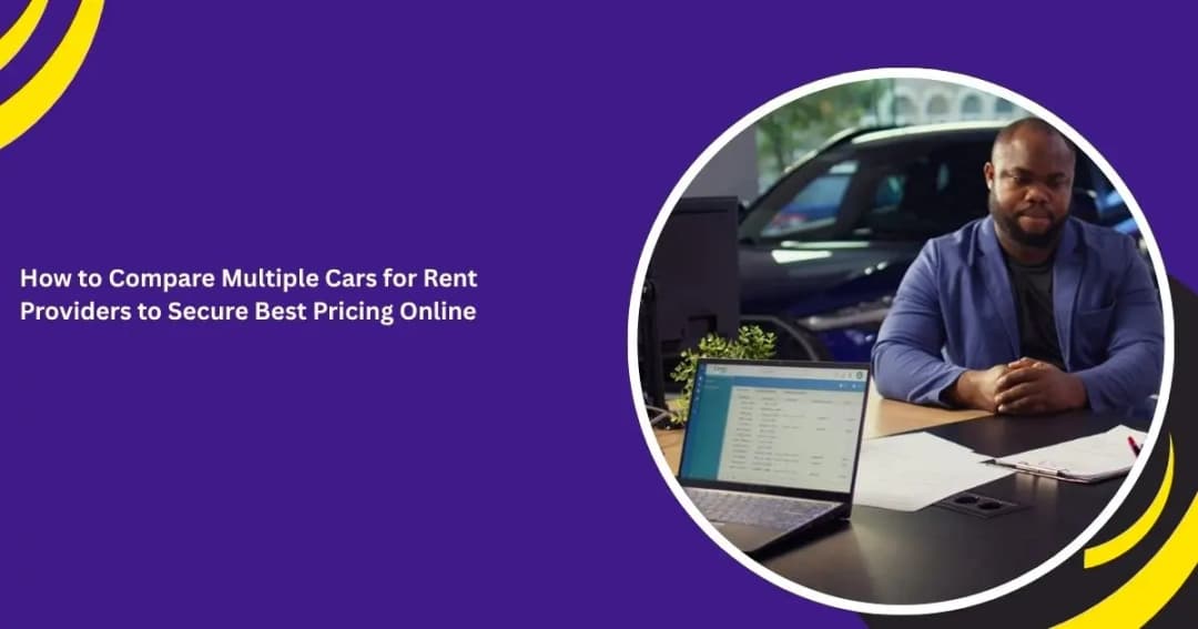 How to Compare Multiple Car Rental Providers Online to Get the Best Price