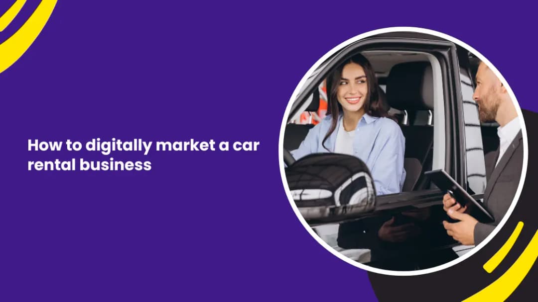 How to Digitally Market a Car Rental Business: A Complete Guide for More Bookings and Revenue