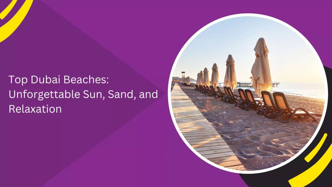 Top Dubai Beaches for Sun, Sand, and Relaxation