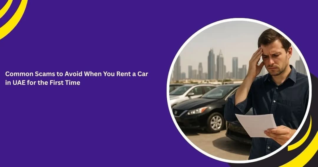 Common Scams to Avoid When You Rent a Car in UAE for the First Time